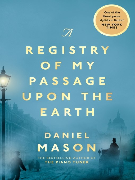 Title details for A Registry of My Passage Upon the Earth by Daniel Mason - Wait list